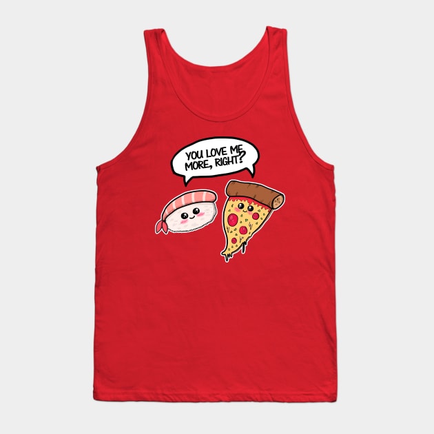 You love me more, right? Tank Top by lilyakkuma